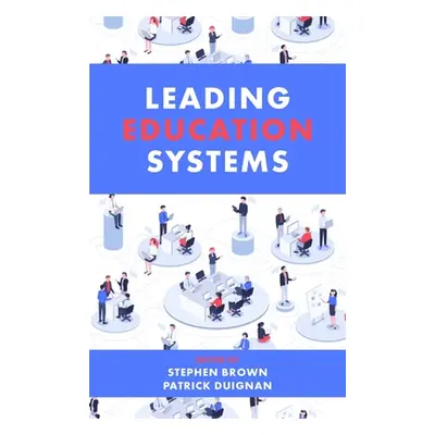 "Leading Education Systems" - "" ("Brown Stephen")(Paperback)