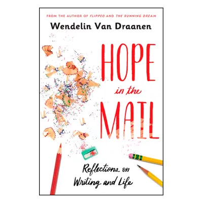 "Hope in the Mail: Reflections on Writing and Life" - "" ("Van Draanen Wendelin")(Paperback)