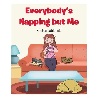 "Everybody's Napping but Me" - "" ("Jablonski Kristen")(Paperback)