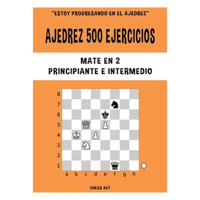 "Ajedrez 500 ejercicios, Mate en 2, Nivel Principiante e Intermedio" - "" ("Akt Chess")(Paperbac