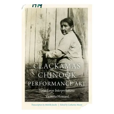 "Clackamas Chinook Performance Art: Verse Form Interpretations" - "" ("Howard Victoria")(Pevná v