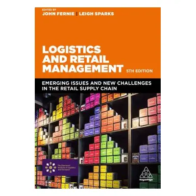 "Logistics and Retail Management: Emerging Issues and New Challenges in the Retail Supply Chain"