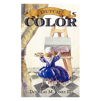 "Dutch Color" - "" ("Jones Douglas")(Paperback)