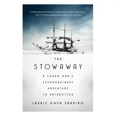 "The Stowaway: A Young Man's Extraordinary Adventure to Antarctica" - "" ("Shapiro Laurie Gwen")