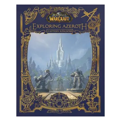 "World of Warcraft: Exploring Azeroth: The Eastern Kingdoms" - "" ("Golden Christie")(Pevná vazb