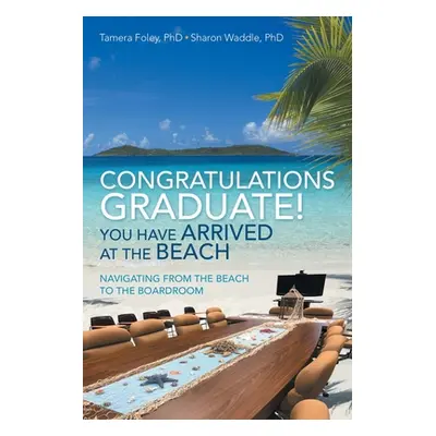 "Congratulations Graduate! You Have Arrived at the Beach: Navigating from the Beach to the Board