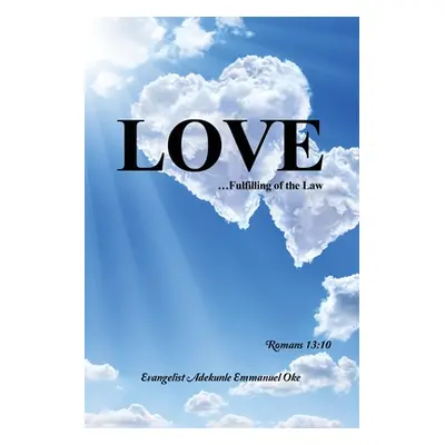 "Love: ...Fulfilling of the Law" - "" ("Oke Evangelist Adekunle Emmanuel")(Paperback)