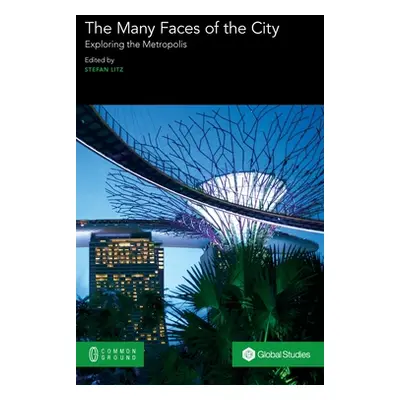 "The Many Faces of the City: Exploring the Metropolis" - "" ("Litz Stefan")(Pevná vazba)