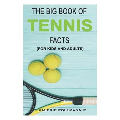 "The Big Book of TENNIS Facts: for kids and adults" - "" ("Pollmann R. Valerie")(Paperback)