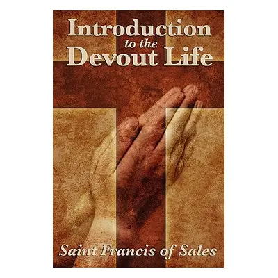 "Introduction to the Devout Life" - "" ("De Sales Saint Francis")(Paperback)