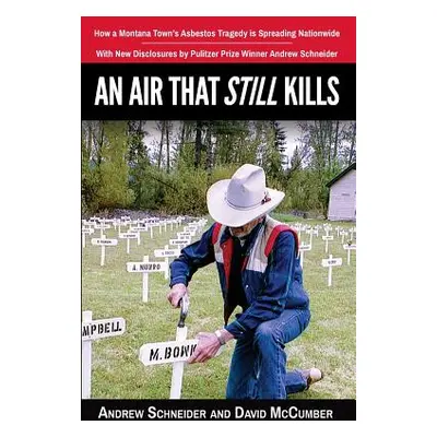 "An Air That Still Kills: How a Montana Town's Asbestos Tragedy is Spreading Nationwide" - "" ("