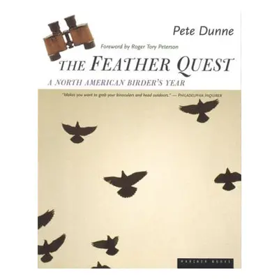 "The Feather Quest: A North American Birder's Year" - "" ("Dunne Pete")(Paperback)