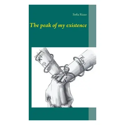 "The peak of my existence" - "" ("Rizzo Sofia")(Paperback)