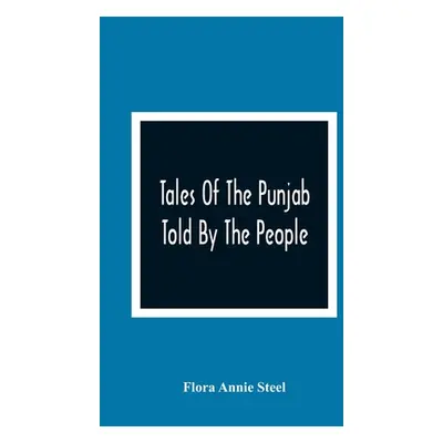 "Tales Of The Punjab: Told By The People" - "" ("Annie Steel Flora")(Paperback)