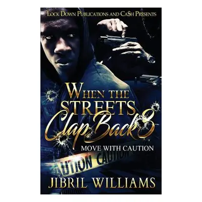 "When the Streets Clap Back 3: Move with Caution" - "" ("Williams Jibril")(Paperback)