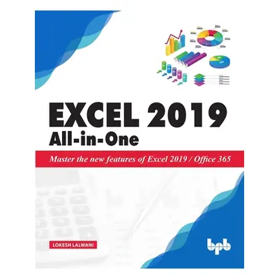 "Excel 2019 All-in-One: Master the new features of Excel 2019 / Office 365" - "" ("Lalwani Lokes