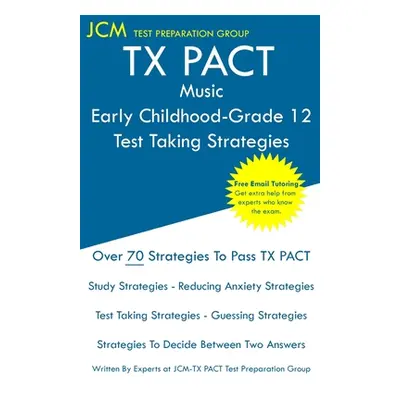 "TX PACT Music Early Childhood-Grade 12 - Test Taking Strategies: TX PACT 777 Exam - Free Online