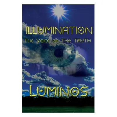 "ILLUMINATION - The Voice of The Truth." - "" ("One Luminos")(Paperback)