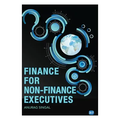 "Finance for Non-Finance Executives" - "" ("Singal Anurag")(Paperback)