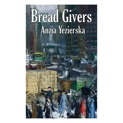 "Bread Givers" - "" ("Yezierska Anzia")(Pevná vazba)