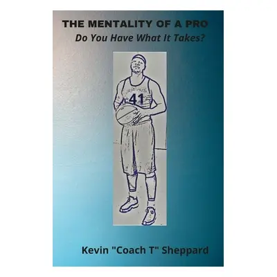 "The Mentality Of A Pro" - "" ("Sheppard Kevin Coach T.")(Paperback)