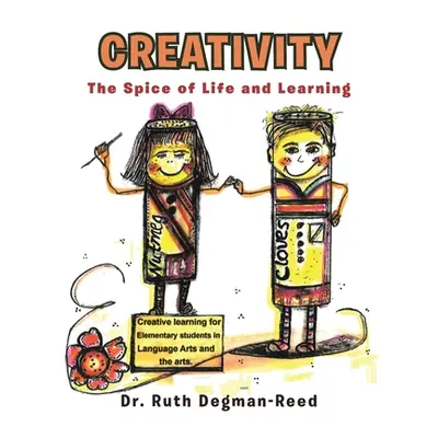 "Creativity: The Spice of Life and Learning" - "" ("Degman-Reed Ruth")(Paperback)