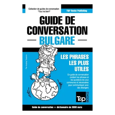 "Guide de conversation Franais-Bulgare et vocabulaire thmatique de 3000 mots" - "" ("Taranov And