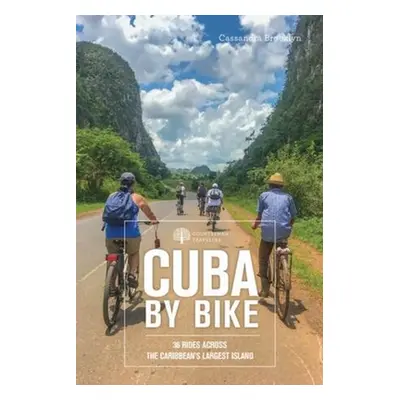 "Cuba by Bike: 36 Rides Across the Caribbean's Largest Island" - "" ("Brooklyn Cassandra")(Paper