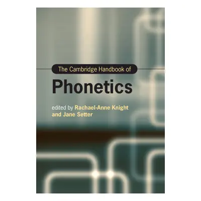 "The Cambridge Handbook of Phonetics" - "" ("Knight Rachael-Anne")(Pevná vazba)