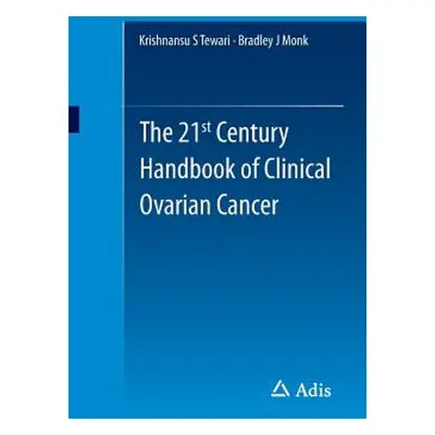 "The 21st Century Handbook of Clinical Ovarian Cancer" - "" ("Tewari Krishnansu S.")(Paperback)