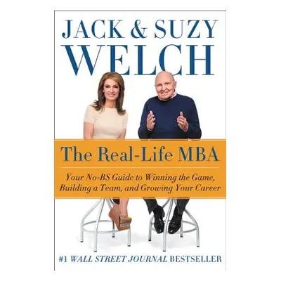 "The Real-Life MBA: Your No-Bs Guide to Winning the Game, Building a Team, and Growing Your Care