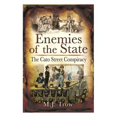 "Enemies of the State: The Cato Street Conspiracy" - "" ("Trow M. J.")(Paperback)