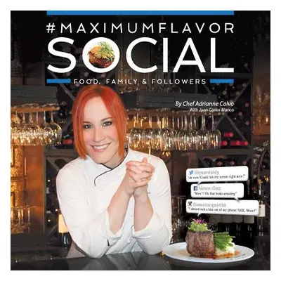 "#MaximumFlavorSocial: Food, Family & Followers" - "" ("Calvo Adrianne")(Paperback)