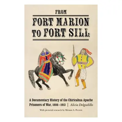 "From Fort Marion to Fort Sill: A Documentary History of the Chiricahua Apache Prisoners of War,