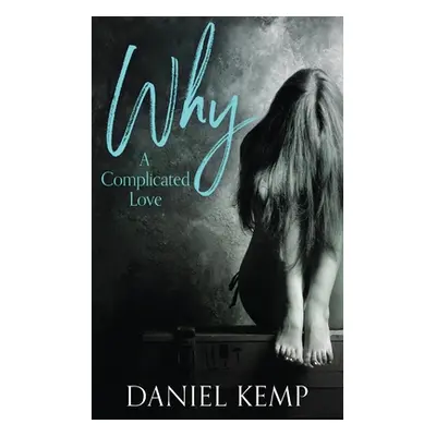 "Why? A Complicated Love" - "" ("Kemp Daniel")(Paperback)