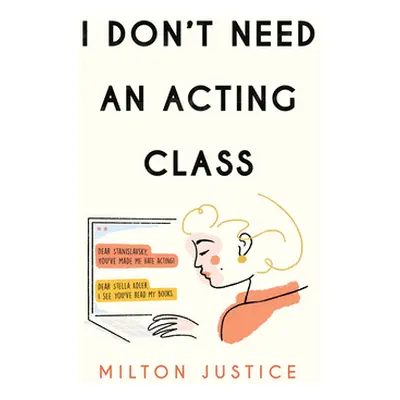 "I Don't Need an Acting Class" - "" ("Justice Milton")(Paperback)