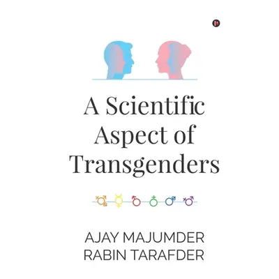 "A Scientific Aspect of Transgenders" - "" ("Rabin Tarafder")(Paperback)