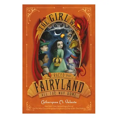 "The Girl Who Raced Fairyland All the Way Home" - "" ("Valente Catherynne M.")(Paperback)