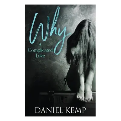 "Why? A Complicated Love" - "" ("Kemp Daniel")(Pevná vazba)