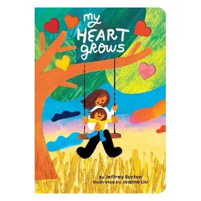 "My Heart Grows" - "" ("Burton Jeffrey")(Board Books)