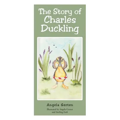 "The Story of Charles Duckling" - "" ("Gerten Angela")(Pevná vazba)