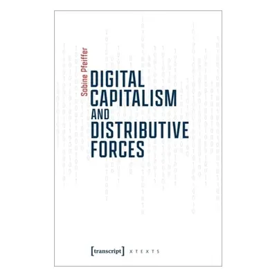 "Digital Capitalism and Distributive Forces" - "" ("Pfeiffer Sabine")(Paperback)