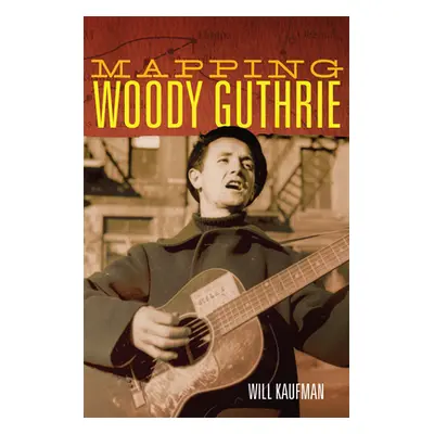 "Mapping Woody Guthrie" - "" ("Kaufman Will")(Paperback)