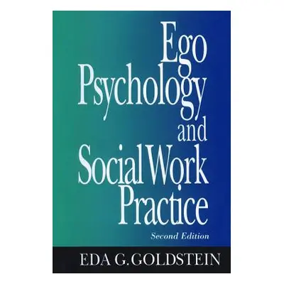 "Ego Psychology and Social Work Practice: 2nd Edition" - "" ("Goldstein Eda")(Pevná vazba)