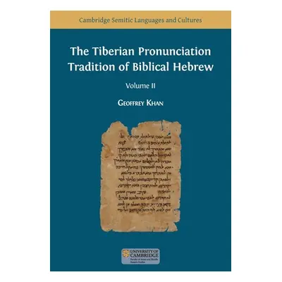 "The Tiberian Pronunciation Tradition of Biblical Hebrew, Volume 2" - "" ("Khan Geoffrey")(Paper