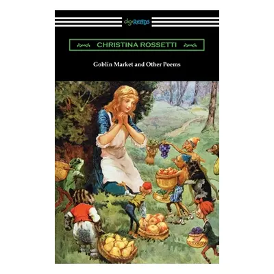 "Goblin Market and Other Poems" - "" ("Rossetti Christina")(Paperback)