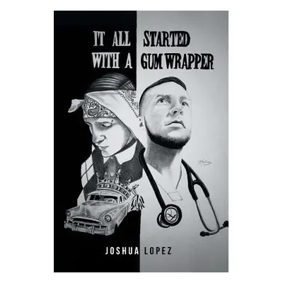 "It All Started with a Gum Wrapper" - "" ("Lopez Joshua")(Paperback)