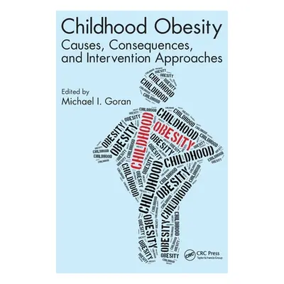 "Childhood Obesity: Causes, Consequences, and Intervention Approaches" - "" ("Goran Michael I.")