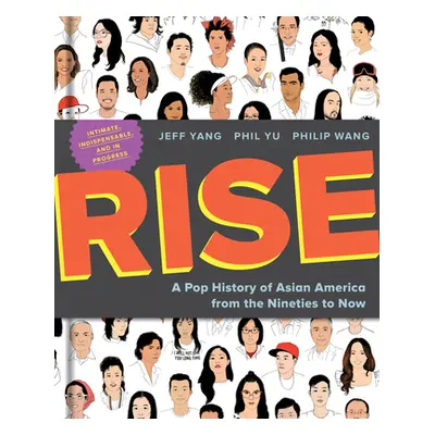 "Rise: A Pop History of Asian America from the Nineties to Now" - "" ("Yang Jeff")(Pevná vazba)