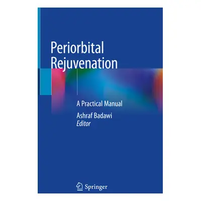 "Periorbital Rejuvenation: A Practical Manual" - "" ("Badawi Ashraf")(Pevná vazba)